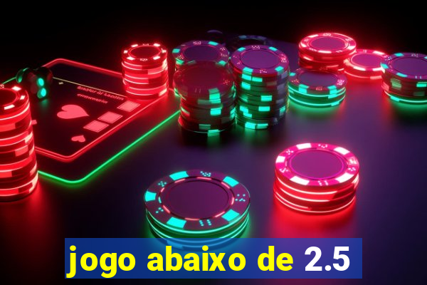 jogo abaixo de 2.5